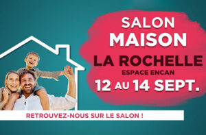 Salon Maison La Rochelle 12 au 14 sept